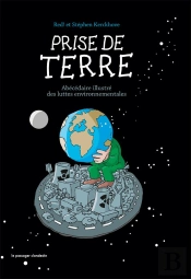 Mal De Terre ; Abécédaire Illustré Des Luttes Environnementales