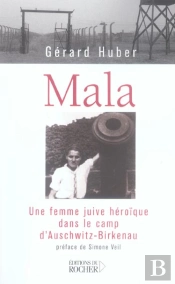 Mala - Une Femme Juive Heroique Dans Le Camp D'Auschwitz-Birkenau