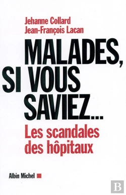 Bertrand.pt - Malades, Si Vous Saviez... : Les Scandales Des Hôpitaux