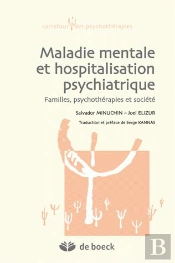 Maladie Mentale & Hospitalisation Psychiatrique ; Familles, Psychothérapie & Société