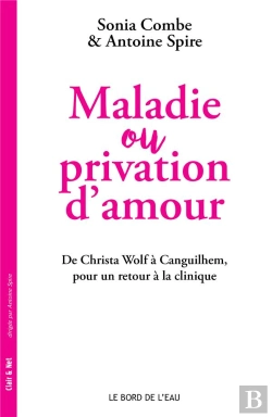 Bertrand.pt - Maladie Ou Privation D'Amour : De Christa Wolf À Canguilhem, Pour Un Retour À La Clinique