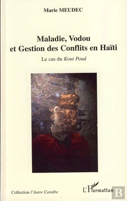 Bertrand.pt - Maladie, Vodou Et Gestion Des Conflits En Haïti ; Le Cas Du Kout Poud