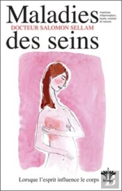 Maladies Des Seins ; Lorsque L'Esprit Influence Le Corps