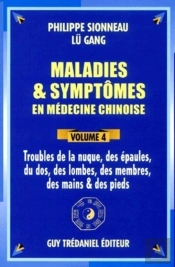 Maladies Et Symptomes En Medecine Chinoise T.4 ; Troubles De La Nuque Des Epaules Du Dos Des Lombes Des Membres