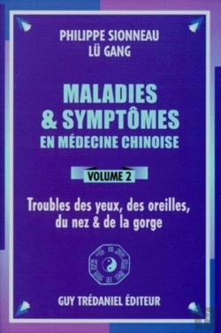 Bertrand.pt - Maladies Et Symptômes En Médecine Chinoise Tome 2 ; Troubles Des Yeux, Des Oreilles, Du Nez & De La Gorge