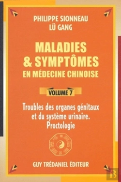 Bertrand.pt - Maladies Et Syptomes En Medecine Chinoise T.7 ; Troubles Des Organes Genitaux Et Du Systeme Urinaire, Proctologie