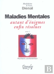Maladies Mentales : Autant D'Enigmes Enfin Resolues T.2