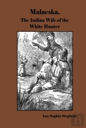 Malaeska,  The Indian Wife Of The White Hunter