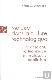 Malaise Dans La Culture Technologique ; L'Inconscient, La Technique Et Le Discours Capitaliste