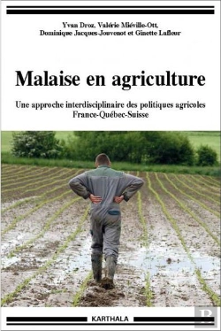 Bertrand.pt - Malaise En Agriculture ; Une Approche Interdisciplinaire Des Politiques Agricoles France-Québec-Suisse