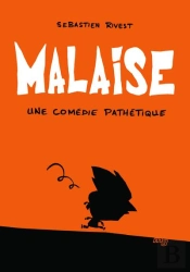 Malaise ; Une Comédie Pathétique