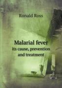 Malarial Fever Its Cause, Prevention And Treatment