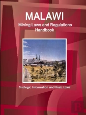 Malawi Mining Laws And Regulations Handbook - Strategic Information And Basic Laws