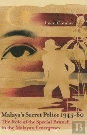 Malaya'S Secret Police 1945-1960