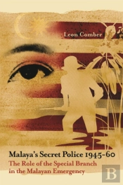 Malaya'S Secret Police 1945-60