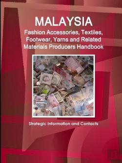 Bertrand.pt - Malaysia Fashion Accessories, Textiles, Footwear, Yarns And Related Materials Producers Handbook - Strategic Information And Contacts