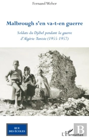 Malbrough S'En Va T En Guerre ; Soldats Du Djebel Pendant La Guerre D'Algérie Tunisie 1955-1957