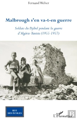 Bertrand.pt - Malbrough S'En Va T En Guerre ; Soldats Du Djebel Pendant La Guerre D'Algérie Tunisie 1955-1957