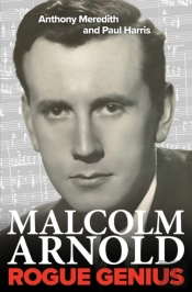Malcolm Arnold: Rogue Genius