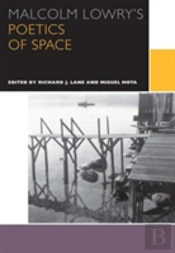 Malcolm Lowry'S Poetics Of Space