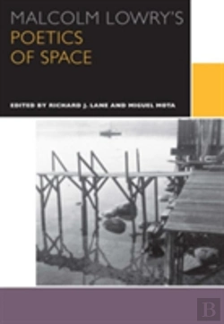 Bertrand.pt - Malcolm Lowry'S Poetics Of Space