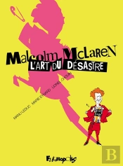 Malcolm Mclaren : L'Art Du Désastre