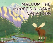 Malcom The Moose'S Alaska Vacation