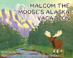 Bertrand.pt - Malcom The Moose'S Alaska Vacation
