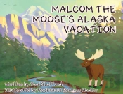 Malcom The Moose'S Alaska Vacation