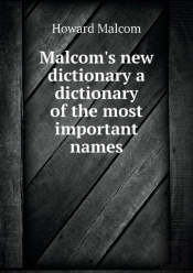 Malcom'S New Dictionary A Dictionary Of The Most Important Names