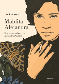 Bertrand.pt - Maldita Alejandra. Una Metamorfosis Con Alejandra Pizarnik