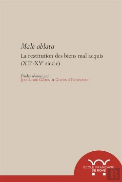 Bertrand.pt - Male Ablata. La Restitution Des Biens Mal Acquis, Xiie-Xve Siècle : La Restitution Des Biens Mal Acquis, Xiie-Xve Siecle