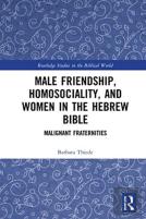 Male Friendship, Homosociality, And Women In The Hebrew Bible