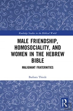 Bertrand.pt - Male Friendship, Homosociality, And Women In The Hebrew Bible
