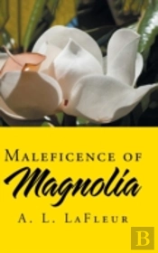 Maleficence Of Magnolia