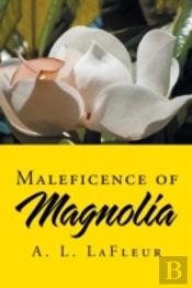 Maleficence Of Magnolia