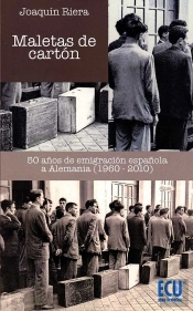 Maletas De Cartón. 50 Años De Emigración Española A Alemania (1960-2010)
