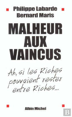 Bertrand.pt - Malheur Aux Vaincus ; Ah Si Les Riches Pouvaient Rester Entre Riches
