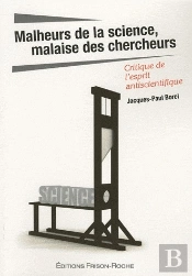 Malheurs De La Science, Malaise Des Chercheurs ; Critique De L'Esprit Antiscientifique