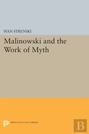 Malinowski And The Work Of Myth