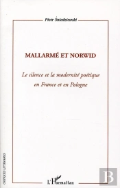 Mallarmé Et Norwid ; Le Silence Et La Modernité Poétique En France Et En Pologne