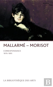 Mallarmé - Morisot ; Correspondance 1876-1895
