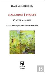 Mallarmé / Proust ; L'Inter Slash Net ; Essai D'Interprétation Intertextuelle
