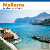 Mallorca, La Isla De Las Mil Caras