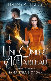 Mallory Williams Tome 2 : Une Ombre Au Tableau