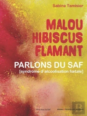 Malou Hibicus Flamant - Parlons Du Saf (Syndrome D'Alcoolisation Foetale)