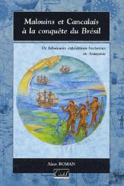Bertrand.pt - Malouins Et Cancalais À La Conquête Du Brésil ; Des Fabuleuses Expéditions Bretonnes En Amazonie