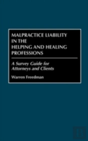 Malpractice Liability In The Helping And Healing Professions