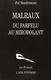 Malraux, Du Farfelu Au Mirobolant