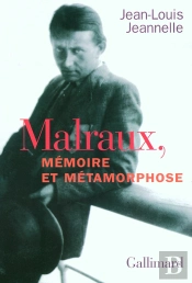 Malraux, Mémoire Et Métamorphose